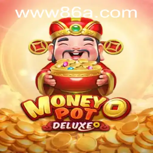 Explore the Thrills of MoneyPotDELUXE: A Game-Changing Adventure by 86A.COM